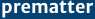 prematter